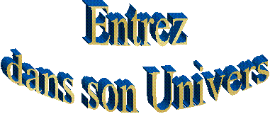 Entrez
dans son Univers
